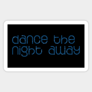 Dance The Night Away Magnet